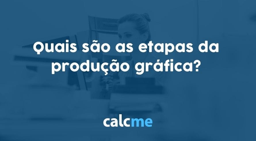 Quais são as etapas da produção gráfica