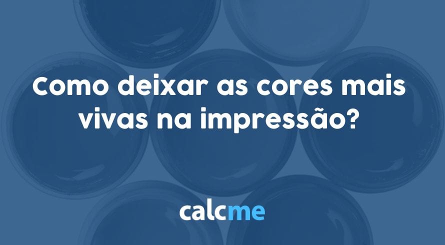 Como deixar as cores mais vivas na impressão