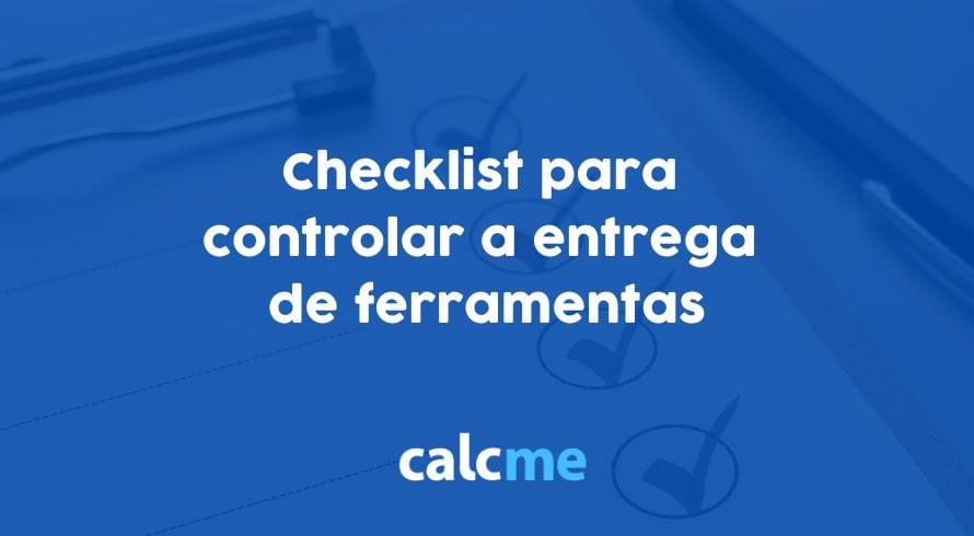 Checklist para controlar a entrega de ferramentas