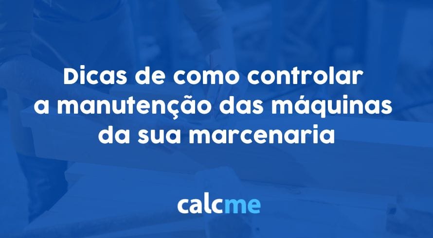 Dicas de como controlar a manutenção das máquinas da sua marcenaria