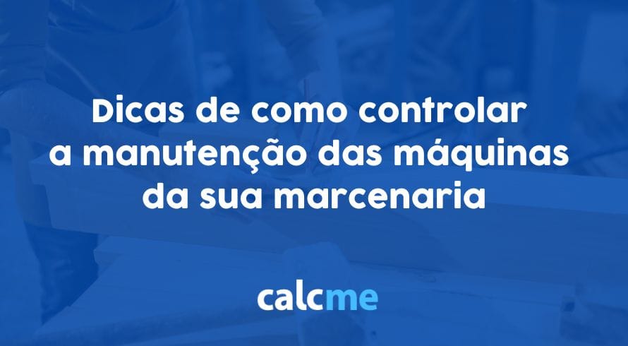 Dicas de como controlar a manutenção das máquinas da sua marcenaria