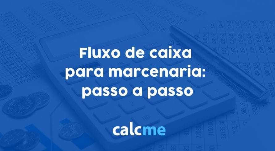 Fluxo de caixa para marcenaria: passo a passo