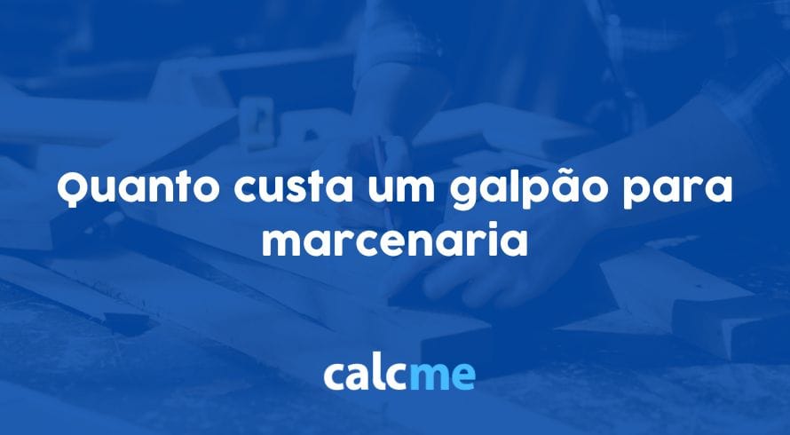 Quanto custa um galpão para marcenaria