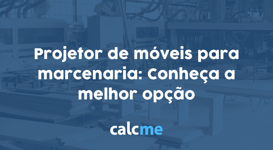 Projetor de móveis para marcenaria: Conheça a melhor opção