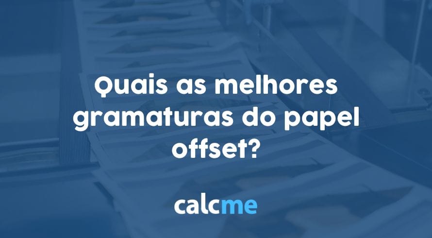 Quais as melhores gramaturas do papel offset?
