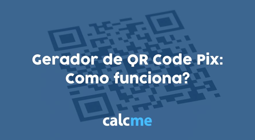 Gerador de QR Code Pix: Como funciona?